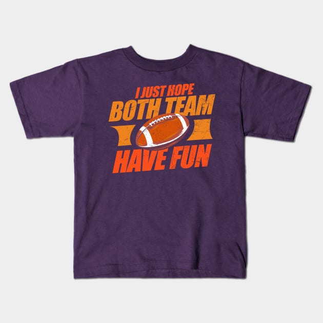 I just hope both team have fun - Football have fun Kids T-Shirt by Km Singo